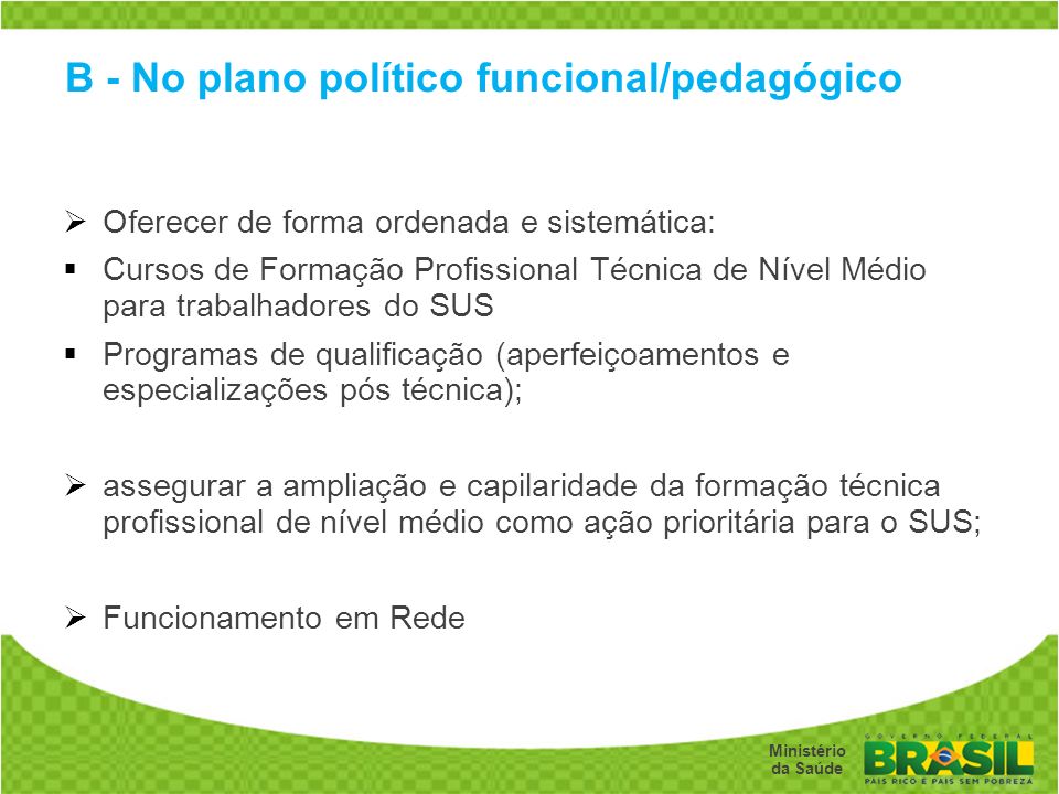 B - No plano político funcional/pedagógico