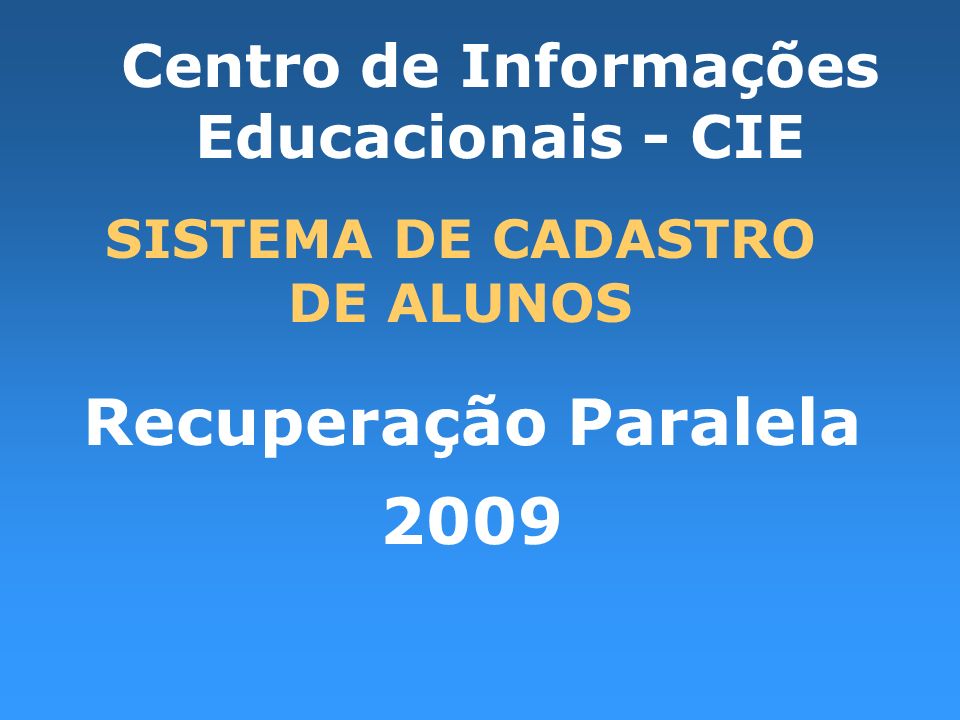 Centro de Informações Educacionais - CIE SISTEMA DE CADASTRO DE ALUNOS