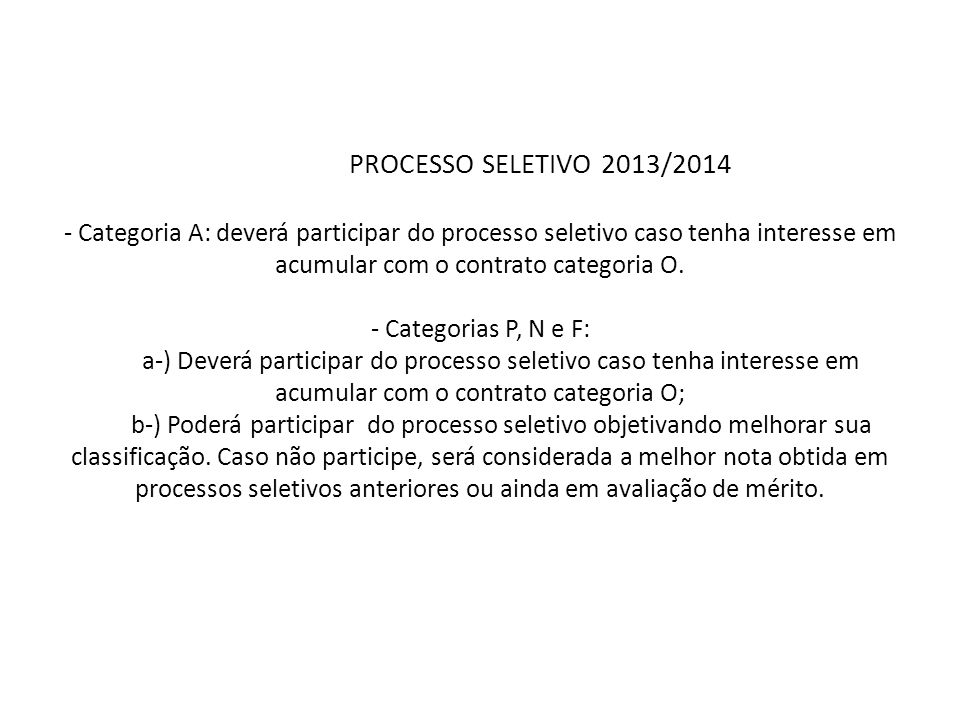 PROCESSO SELETIVO 2013/ Categoria A: deverá participar do processo seletivo caso tenha interesse em acumular com o contrato categoria O.
