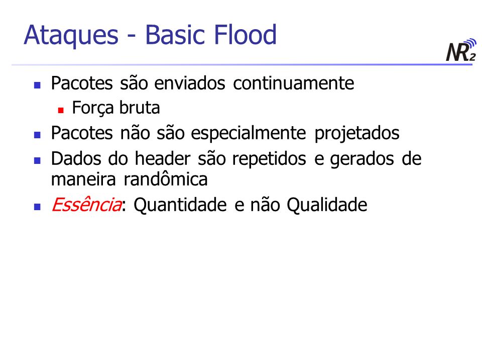 Ataques - Basic Flood Pacotes são enviados continuamente
