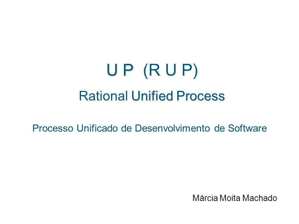 U P (R U P) Rational Unified Process