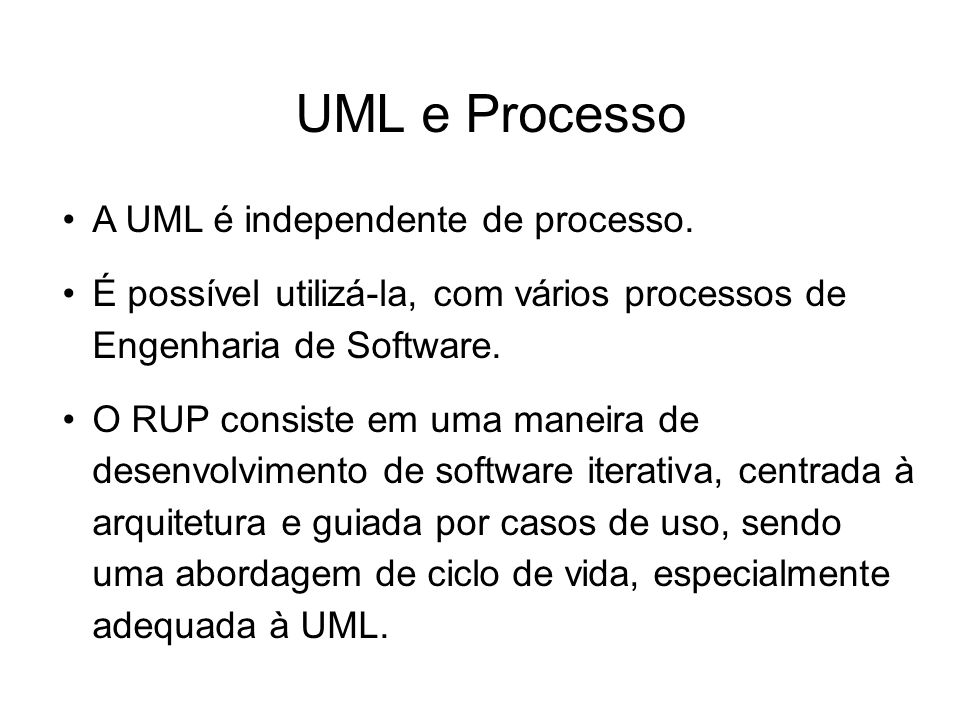 UML e Processo A UML é independente de processo.