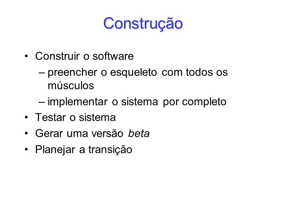 Construção Construir o software