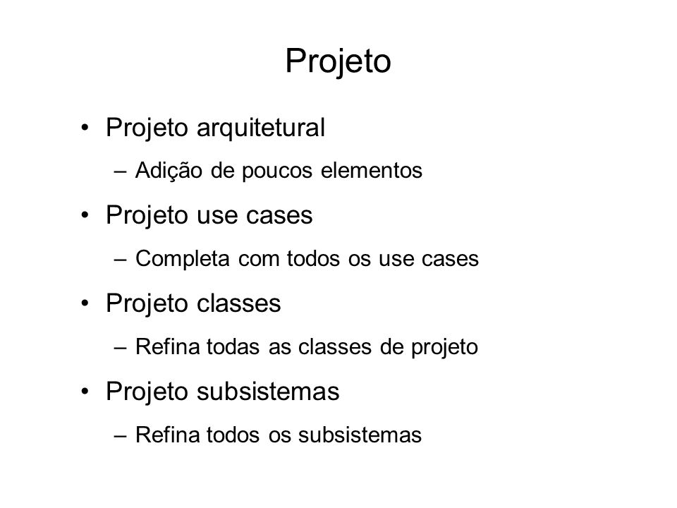 Projeto Projeto arquitetural Projeto use cases Projeto classes