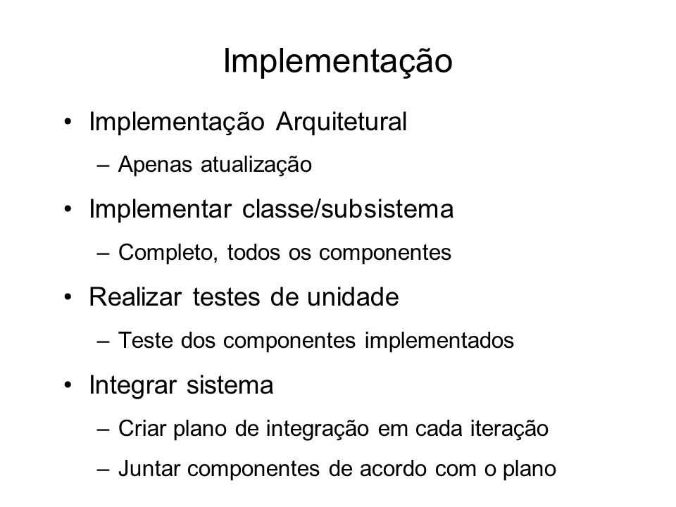 Implementação Implementação Arquitetural Implementar classe/subsistema