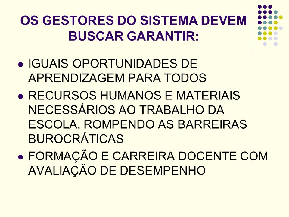 OS GESTORES DO SISTEMA DEVEM BUSCAR GARANTIR: