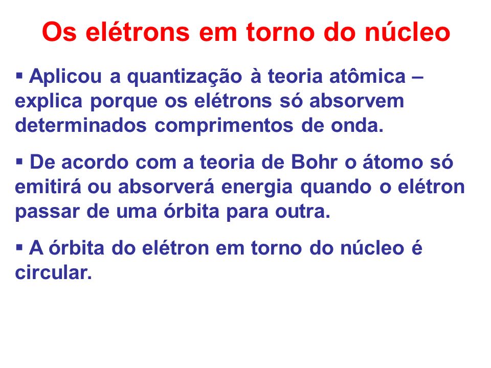 Os elétrons em torno do núcleo