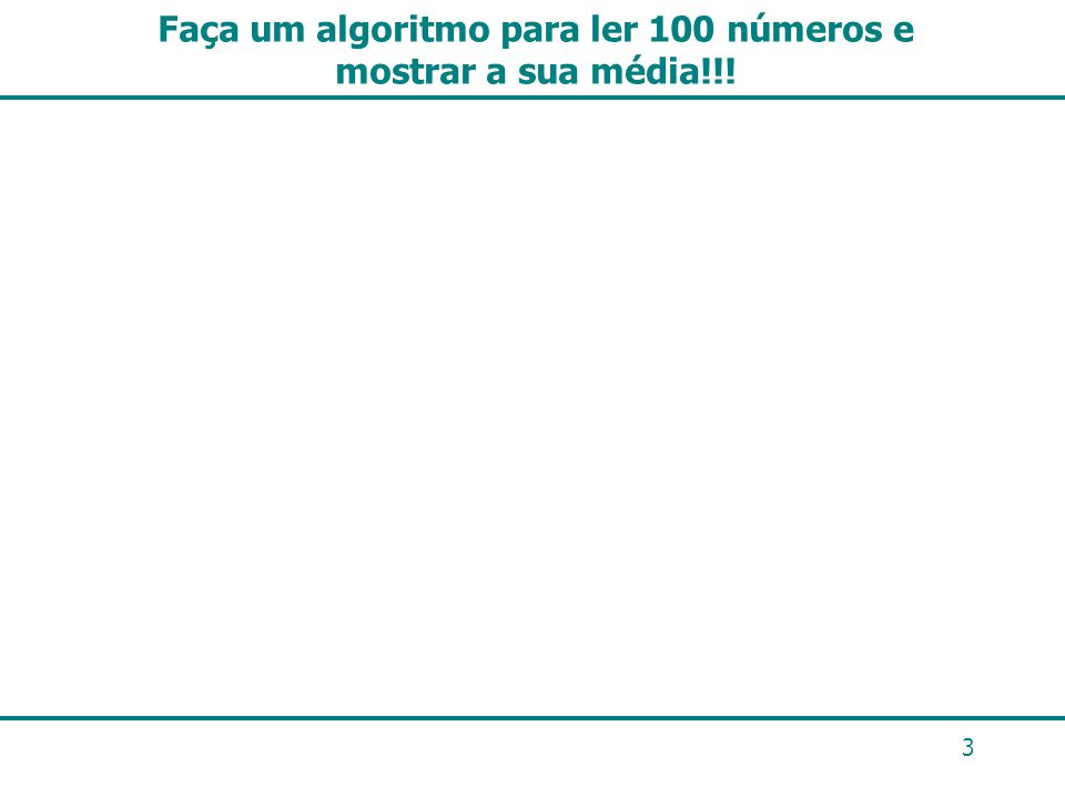 Faça um algoritmo para ler 100 números e mostrar a sua média!!!