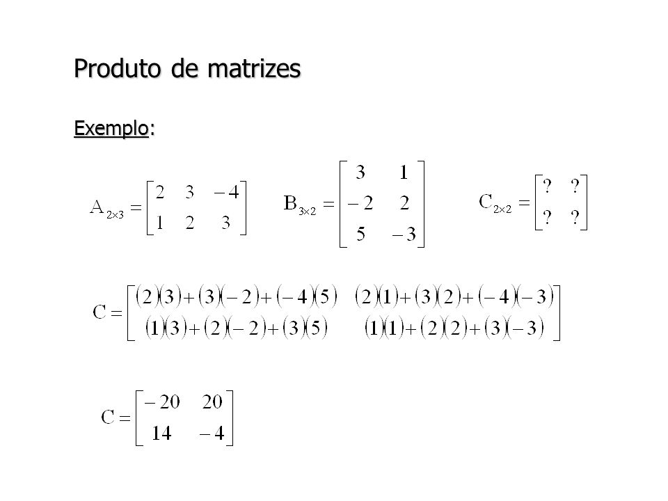 Produto de matrizes Exemplo: