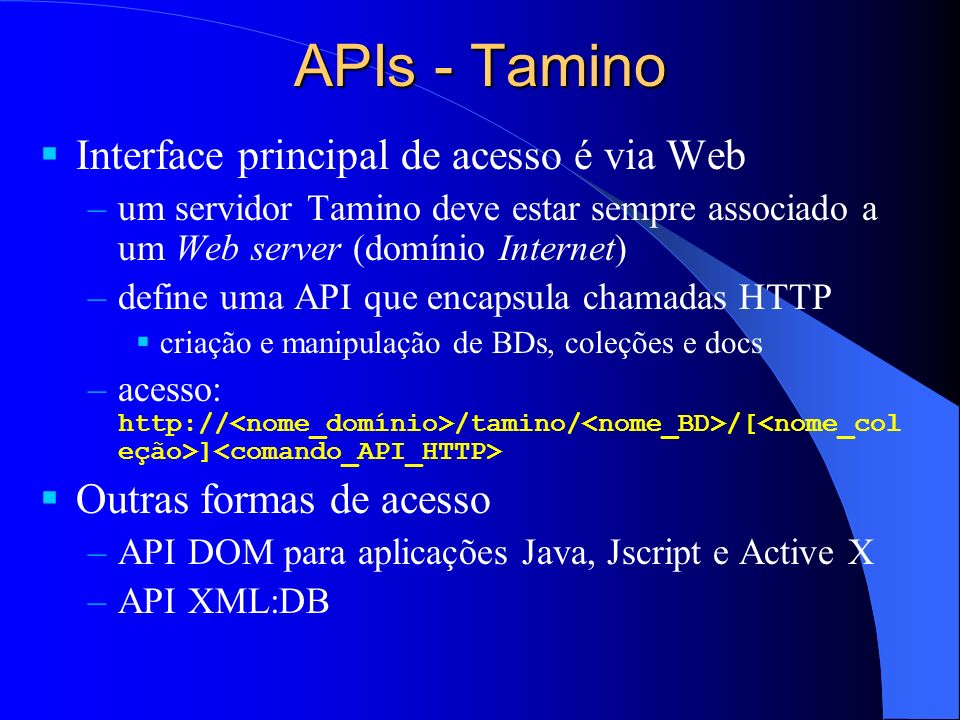 APIs - Tamino Interface principal de acesso é via Web
