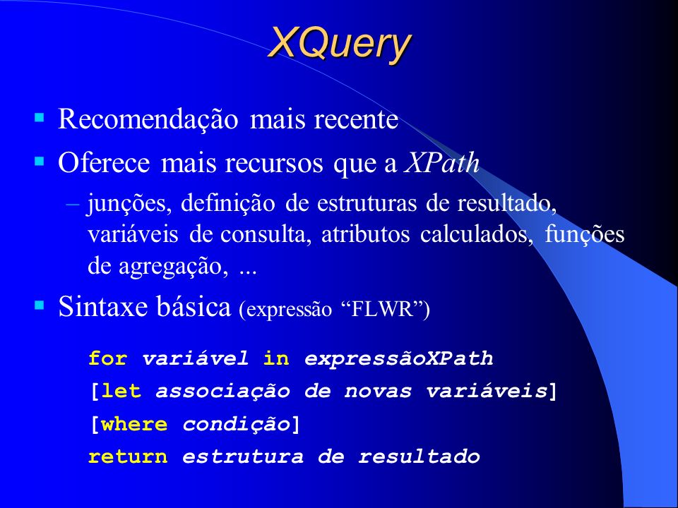 XQuery Recomendação mais recente Oferece mais recursos que a XPath