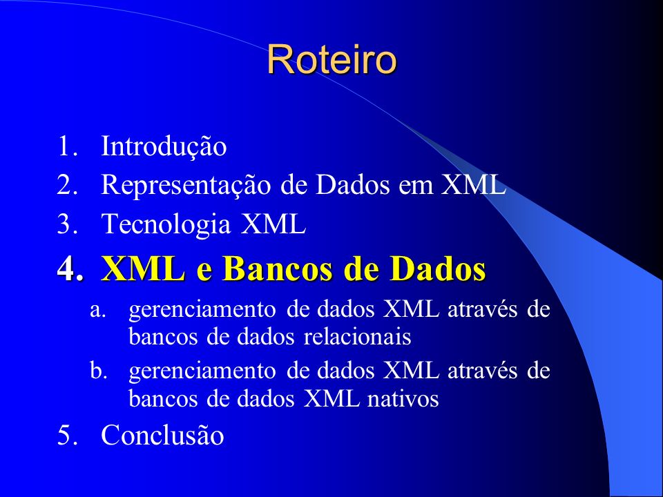 Roteiro XML e Bancos de Dados Introdução Representação de Dados em XML