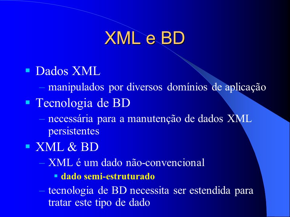 XML e BD Dados XML Tecnologia de BD XML & BD
