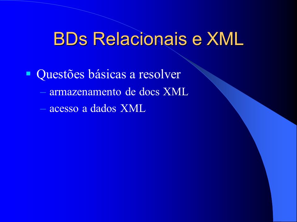 BDs Relacionais e XML Questões básicas a resolver