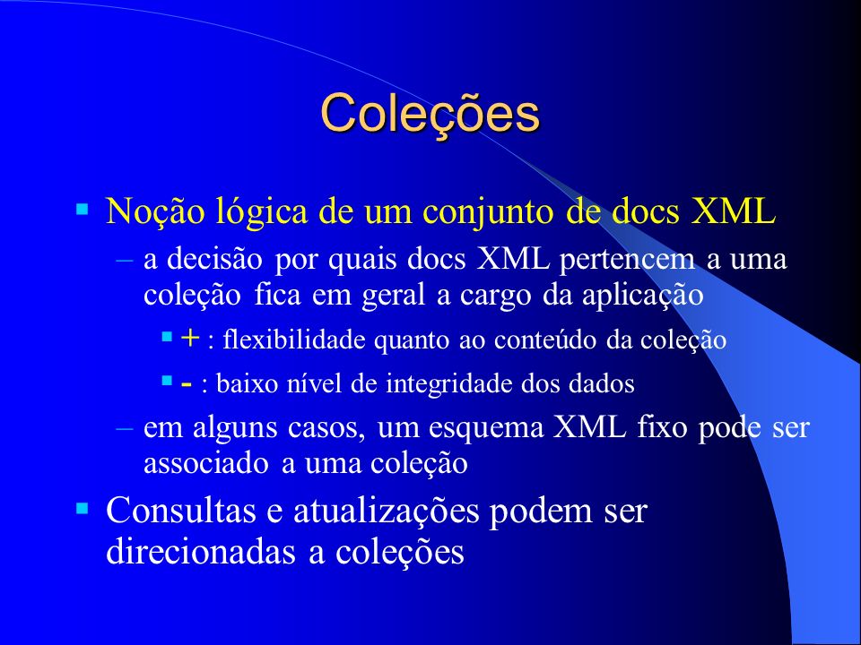 Coleções Noção lógica de um conjunto de docs XML