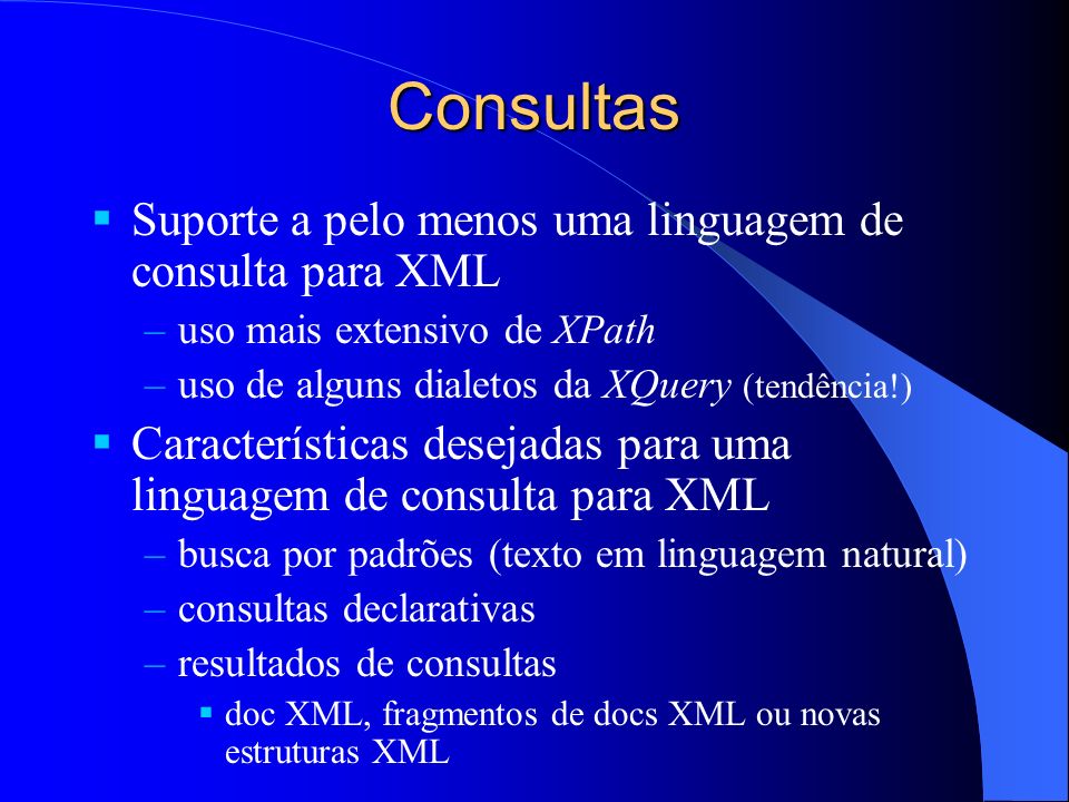 Consultas Suporte a pelo menos uma linguagem de consulta para XML