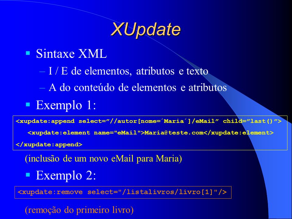 XUpdate Sintaxe XML Exemplo 1: Exemplo 2: