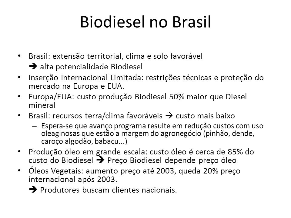 Biodiesel no Brasil Brasil: extensão territorial, clima e solo favorável.  alta potencialidade Biodiesel.
