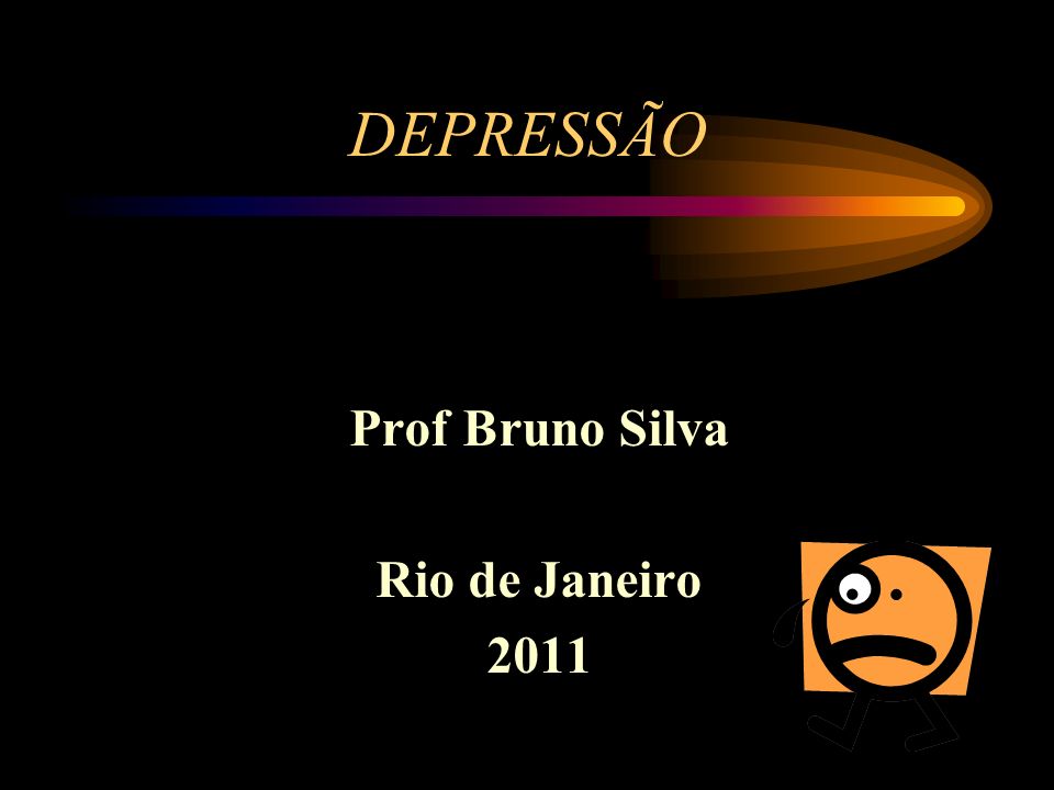 DEPRESSÃO Prof Bruno Silva Rio de Janeiro 2011