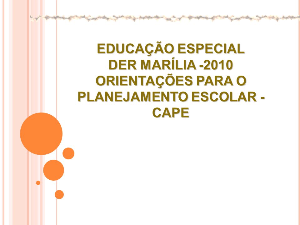 EDUCAÇÃO ESPECIAL DER MARÍLIA ORIENTAÇÕES PARA O PLANEJAMENTO ESCOLAR - CAPE