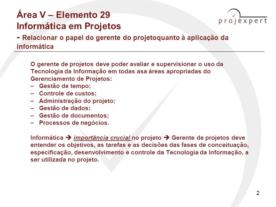 Área V – Elemento 29 Informática em Projetos - Relacionar o papel do gerente do projetoquanto à aplicação da informática
