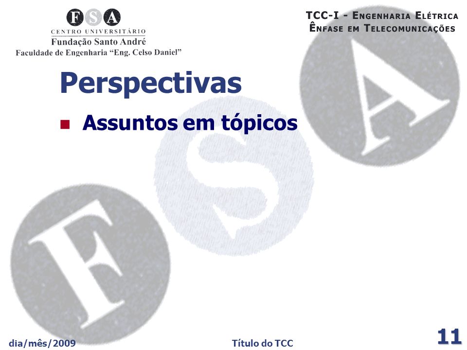 Perspectivas Assuntos em tópicos dia/mês/2009 Título do TCC