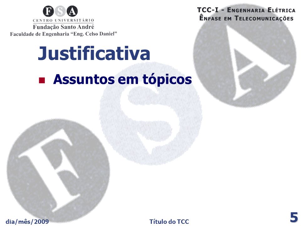 Justificativa Assuntos em tópicos dia/mês/2009 Título do TCC