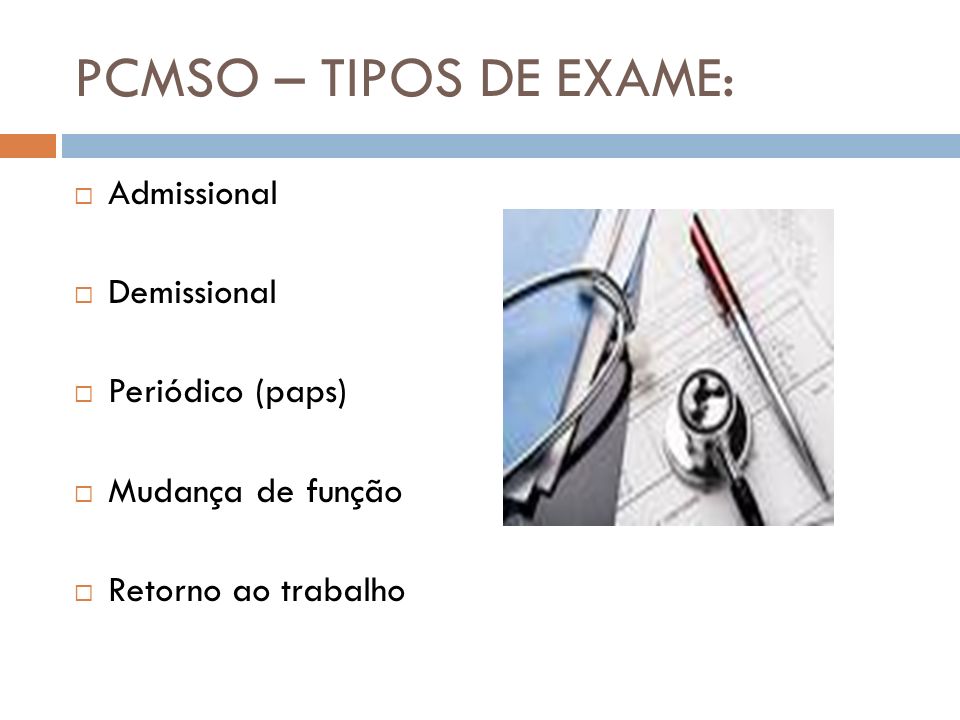 PCMSO – TIPOS DE EXAME: Admissional Demissional Periódico (paps)