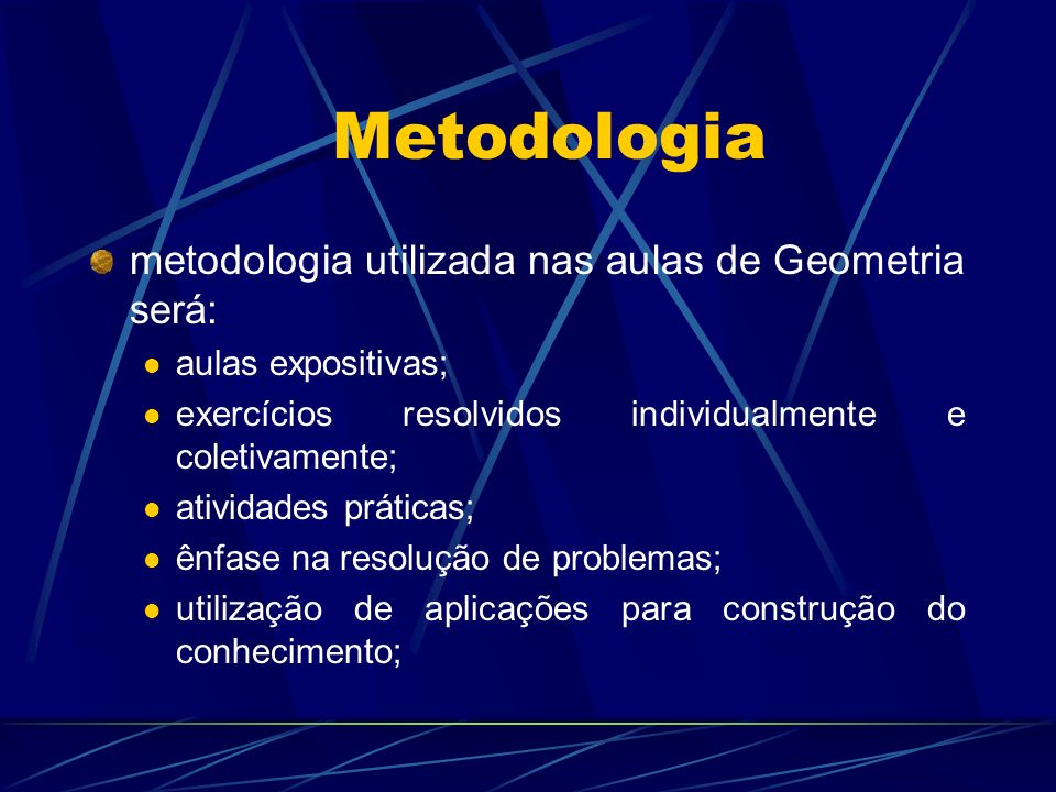 Metodologia metodologia utilizada nas aulas de Geometria será: