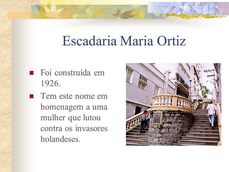 Escadaria Maria Ortiz Foi construída em 1926.