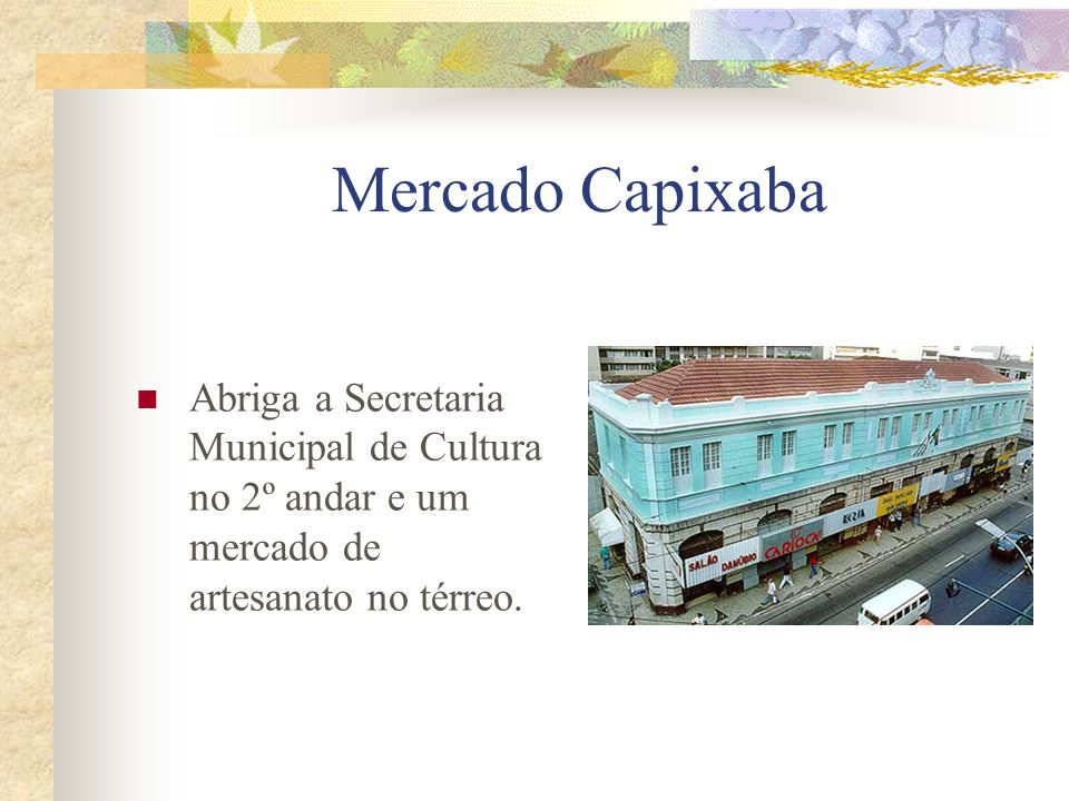 Mercado Capixaba Abriga a Secretaria Municipal de Cultura no 2º andar e um mercado de artesanato no térreo.