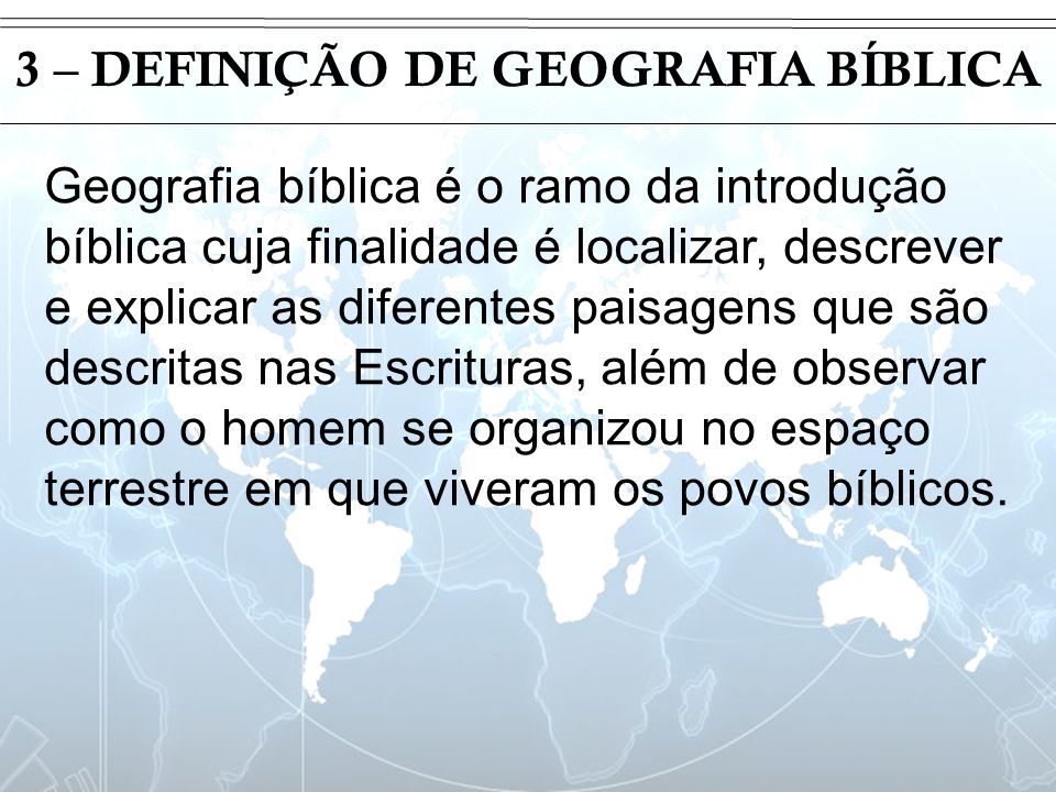 3 – DEFINIÇÃO DE GEOGRAFIA BÍBLICA