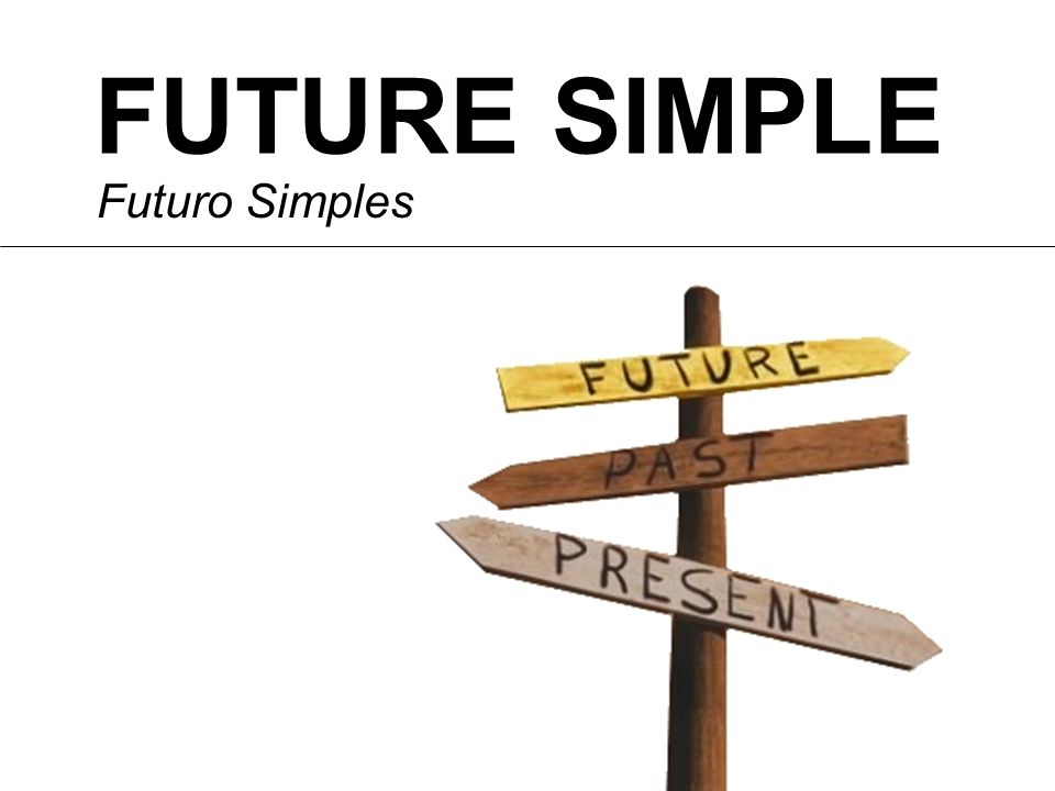 FUTURE SIMPLE Futuro Simples