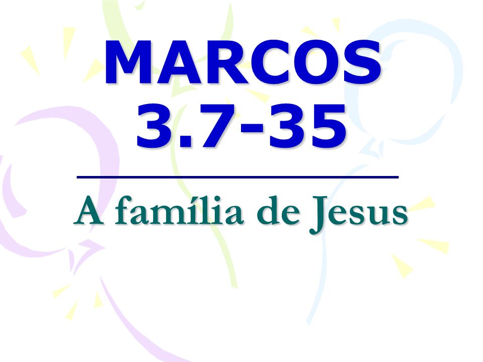 MARCOS A família de Jesus