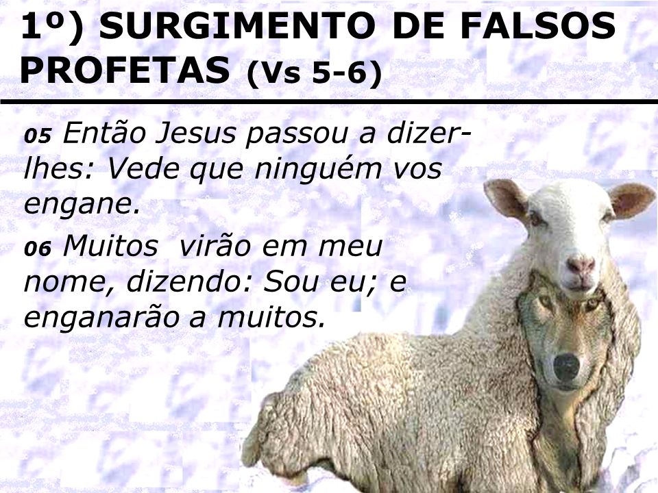 1º) SURGIMENTO DE FALSOS PROFETAS (Vs 5-6)