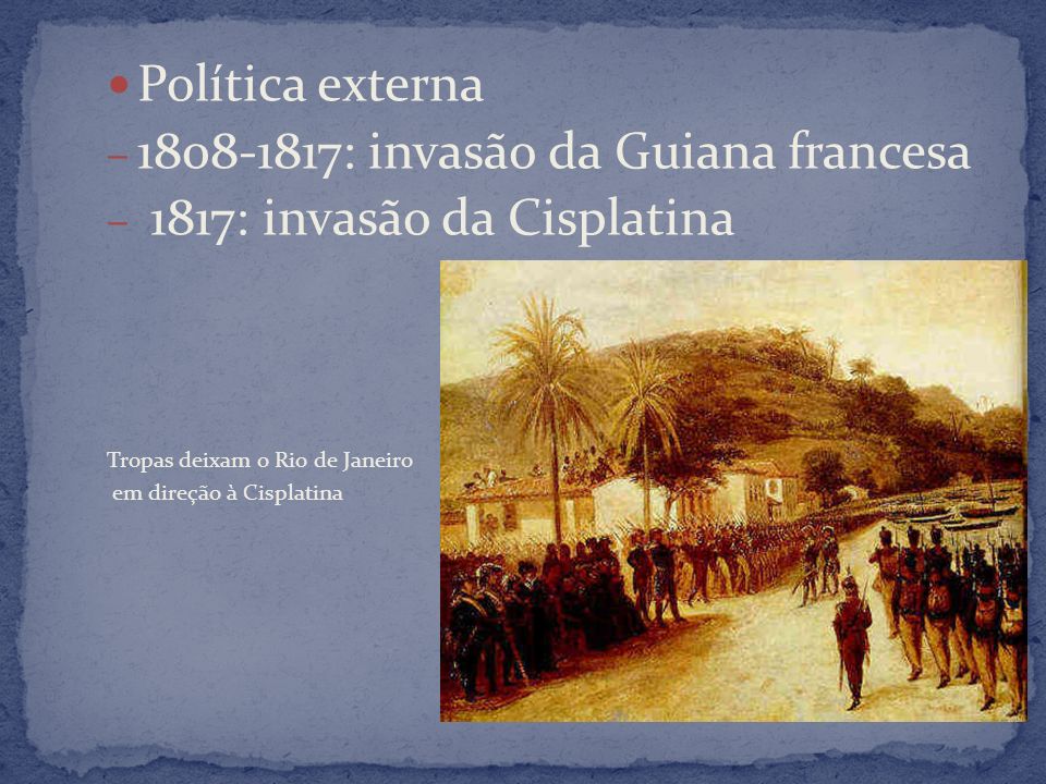 : invasão da Guiana francesa 1817: invasão da Cisplatina