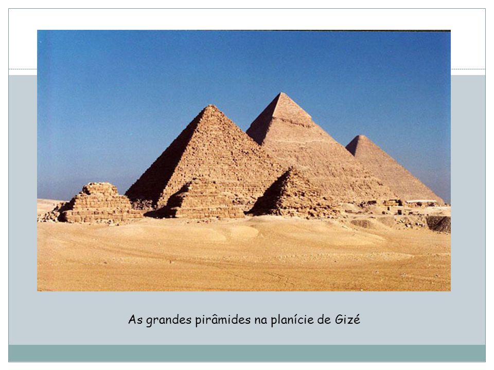 As grandes pirâmides na planície de Gizé
