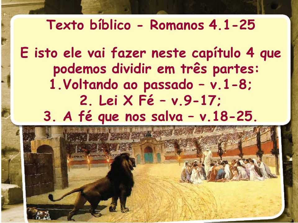 Texto bíblico - Romanos Voltando ao passado – v.1-8;
