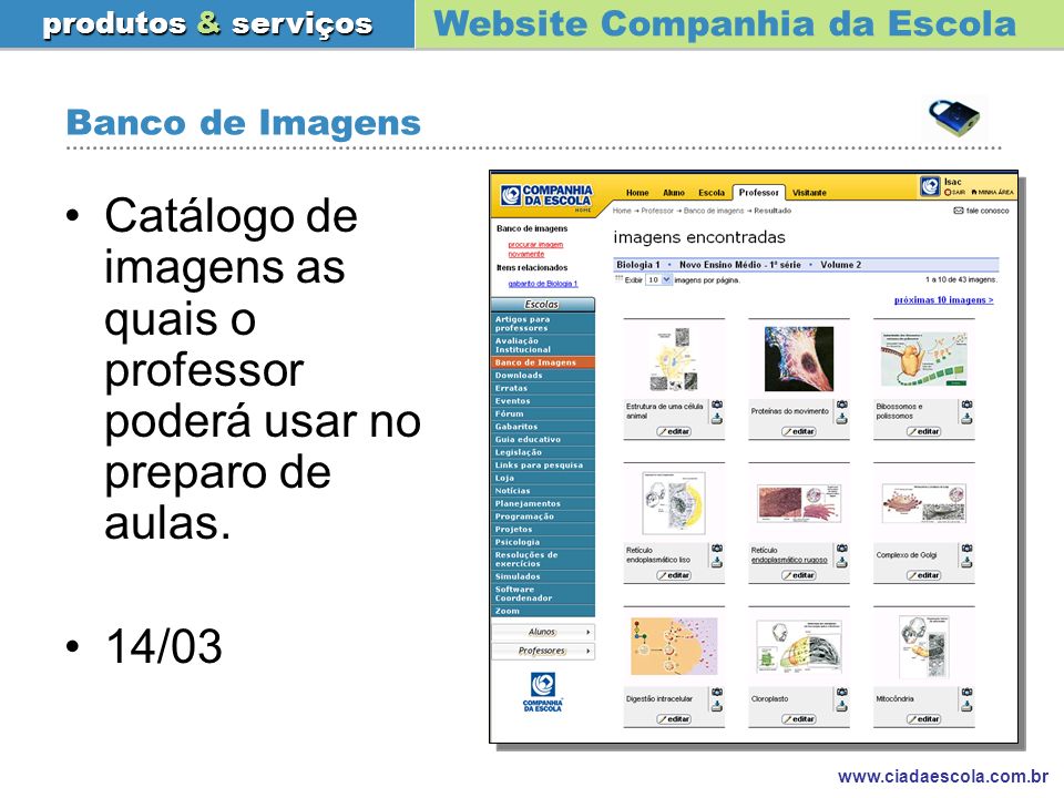 Banco de Imagens Catálogo de imagens as quais o professor poderá usar no preparo de aulas. 14/03