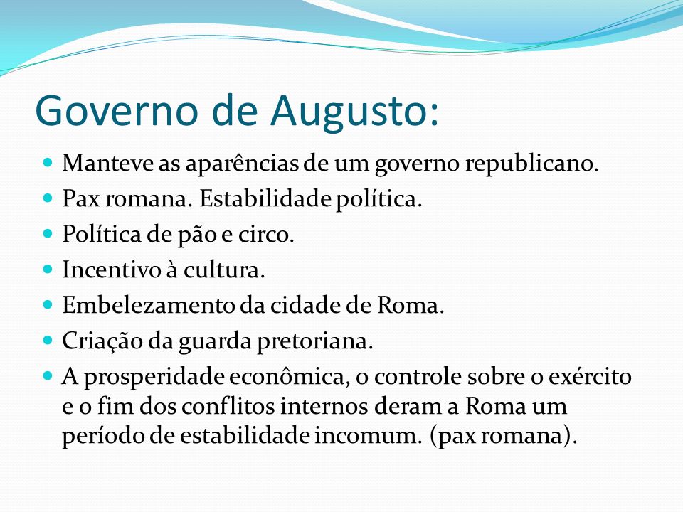 Governo de Augusto: Manteve as aparências de um governo republicano.