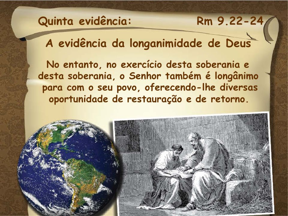 Quinta evidência: Rm A evidência da longanimidade de Deus. No entanto, no exercício desta soberania e.