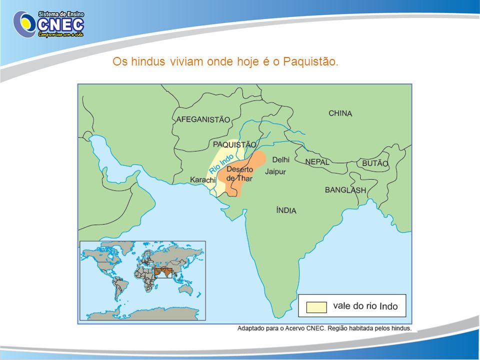 Os hindus viviam onde hoje é o Paquistão.