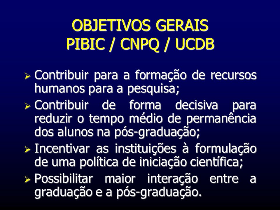 OBJETIVOS GERAIS PIBIC / CNPQ / UCDB