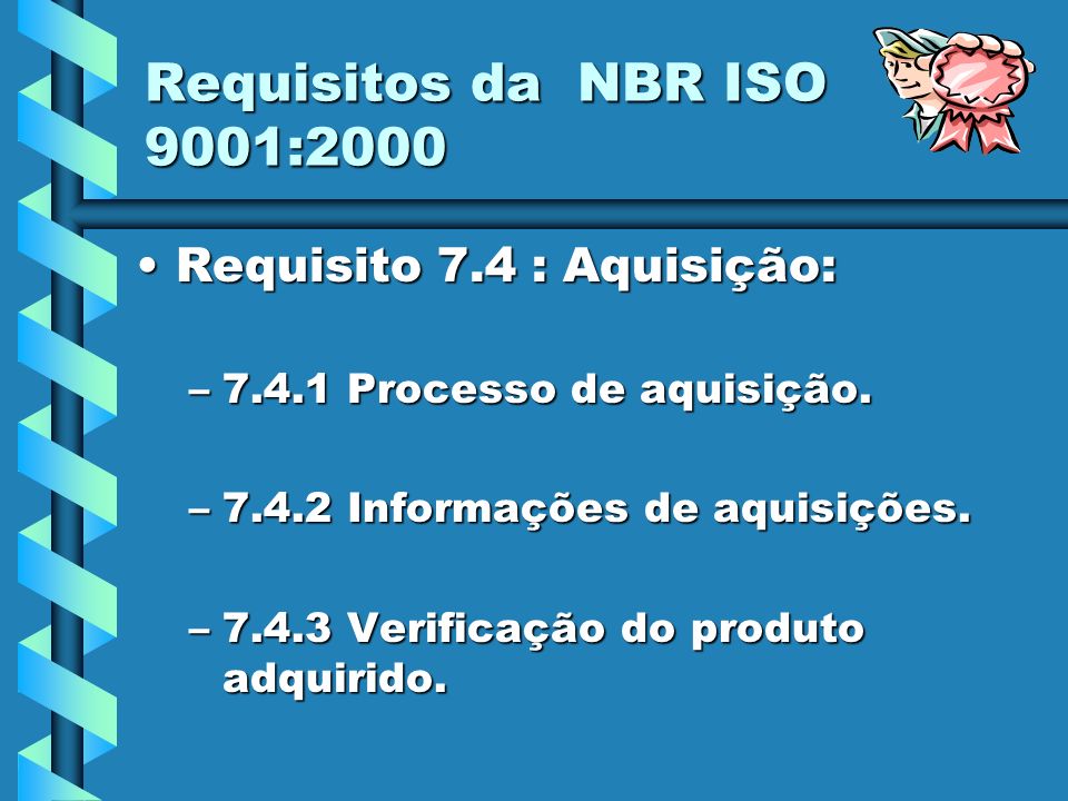 Requisitos da NBR ISO 9001:2000 Requisito 7.4 : Aquisição: