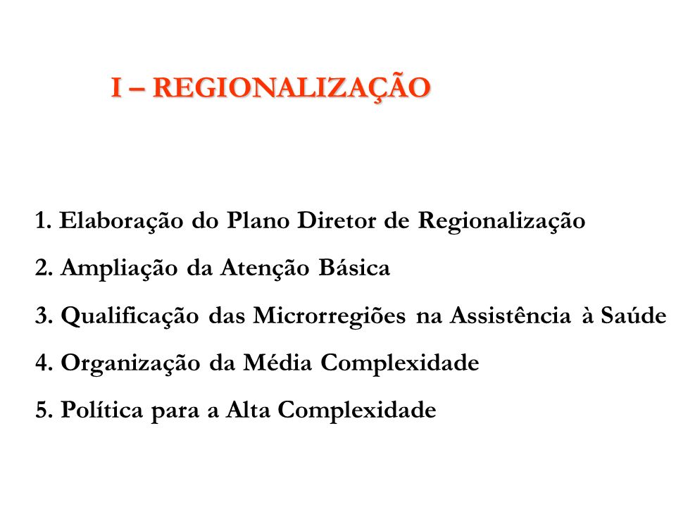 I – REGIONALIZAÇÃO 1. Elaboração do Plano Diretor de Regionalização