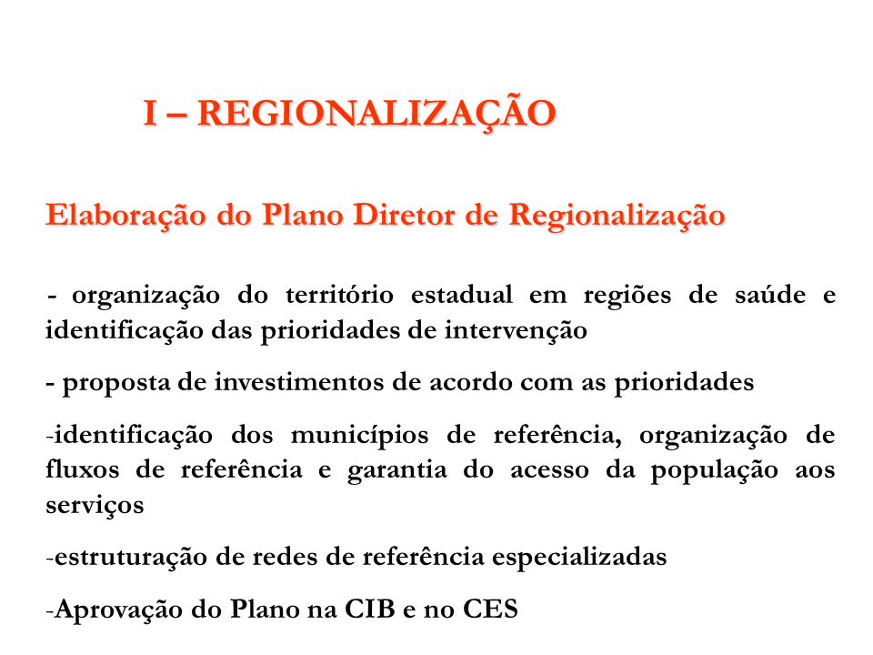 I – REGIONALIZAÇÃO Elaboração do Plano Diretor de Regionalização