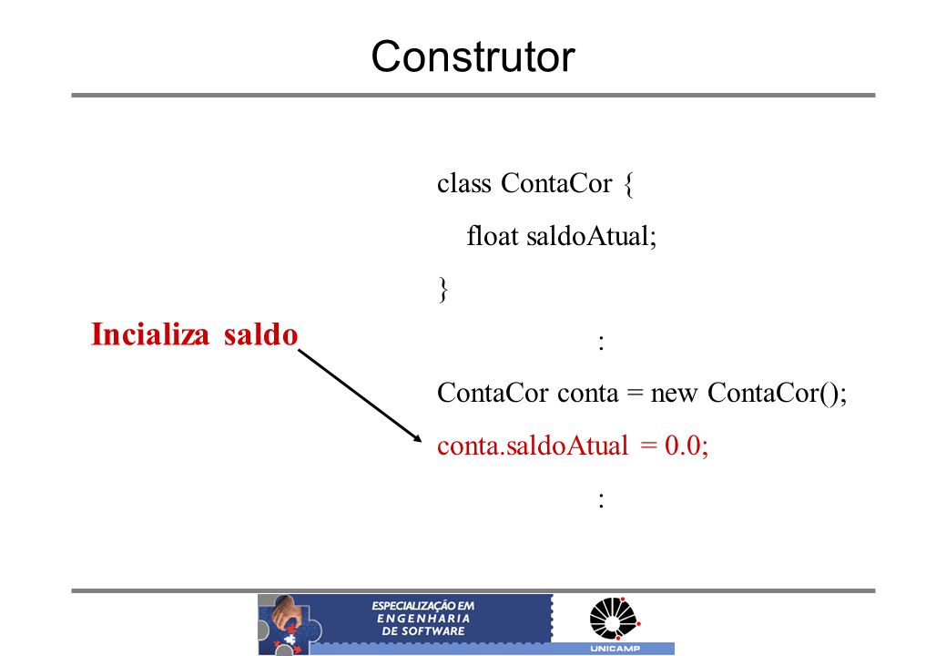 Construtor Incializa saldo class ContaCor { float saldoAtual; } :