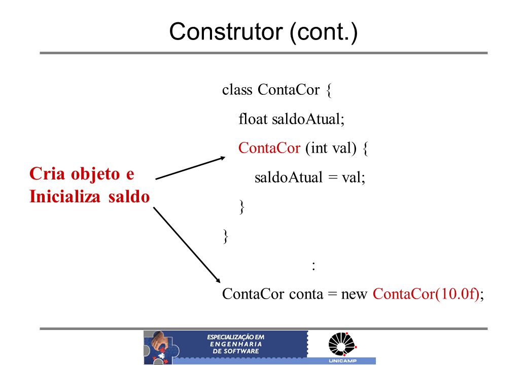 Construtor (cont.) Cria objeto e Inicializa saldo class ContaCor {
