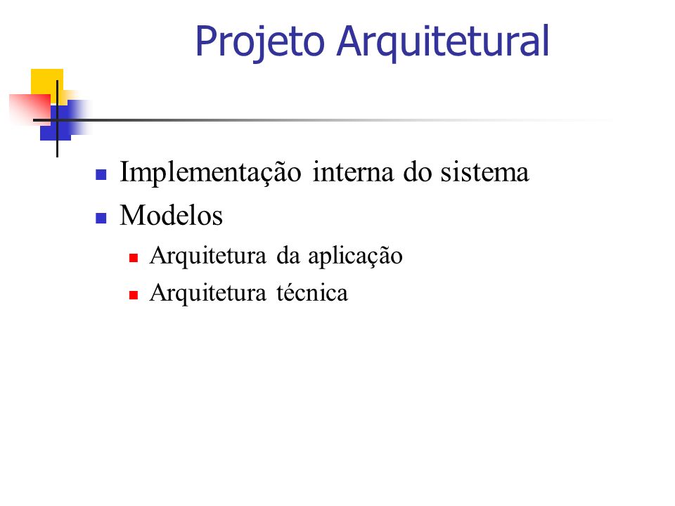 Projeto Arquitetural Implementação interna do sistema Modelos