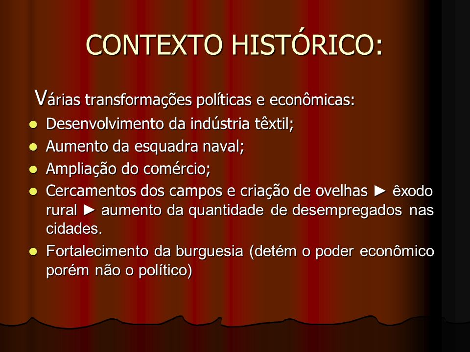 CONTEXTO HISTÓRICO: Várias transformações políticas e econômicas: